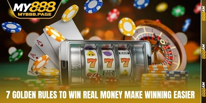 7 golden rules to win real money make winning easier