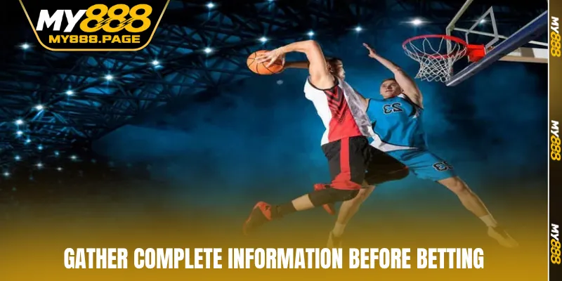 Gather complete information before betting