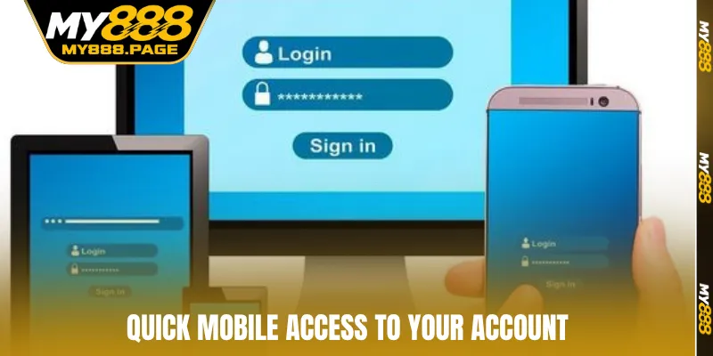 Quick mobile access to your account