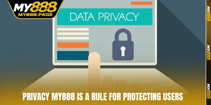 Privacy MY888 is a rule for protecting users