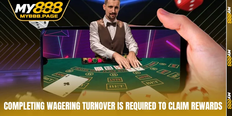 Completing wagering turnover is required to claim rewards
